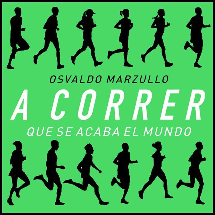 A correr que se acaba el mundo entrevista osvaldo marzullo locos por correr 01