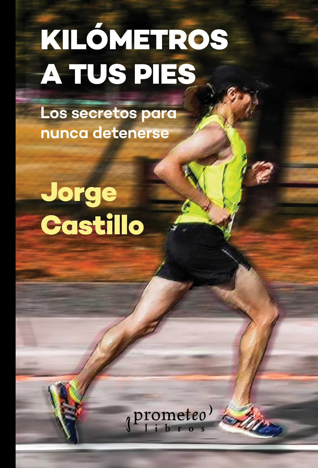 Kilometros a tus pies libro Jorge Castillo running Locos Por Correr 01